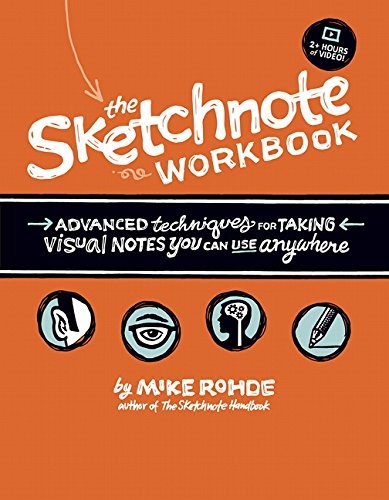 The cover of Sketchnote Workbook, The: Advanced techniques for taking visual notes you can use anywhere.