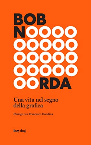 Bob Noorda. Una vita nel segno della grafica