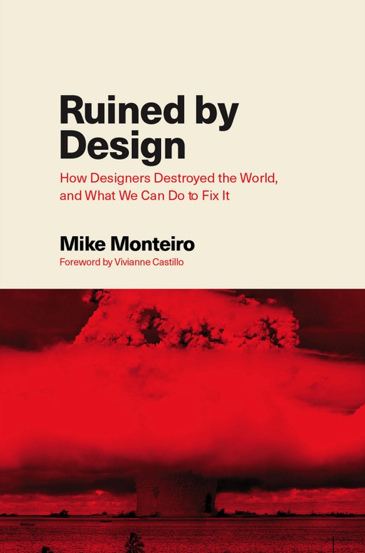 The cover of Ruined by Design: How Designers Destroyed the World, and What We Can Do to Fix It.