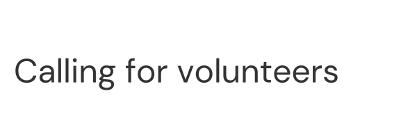 Calling for volunteers