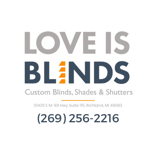 Love is Blinds-Custom Blinds, Shades, Shutters, 10429 E M-89 Hwy Suite 115, Richland, MI 49083, (269) 256-2216 Custom Window Treatments