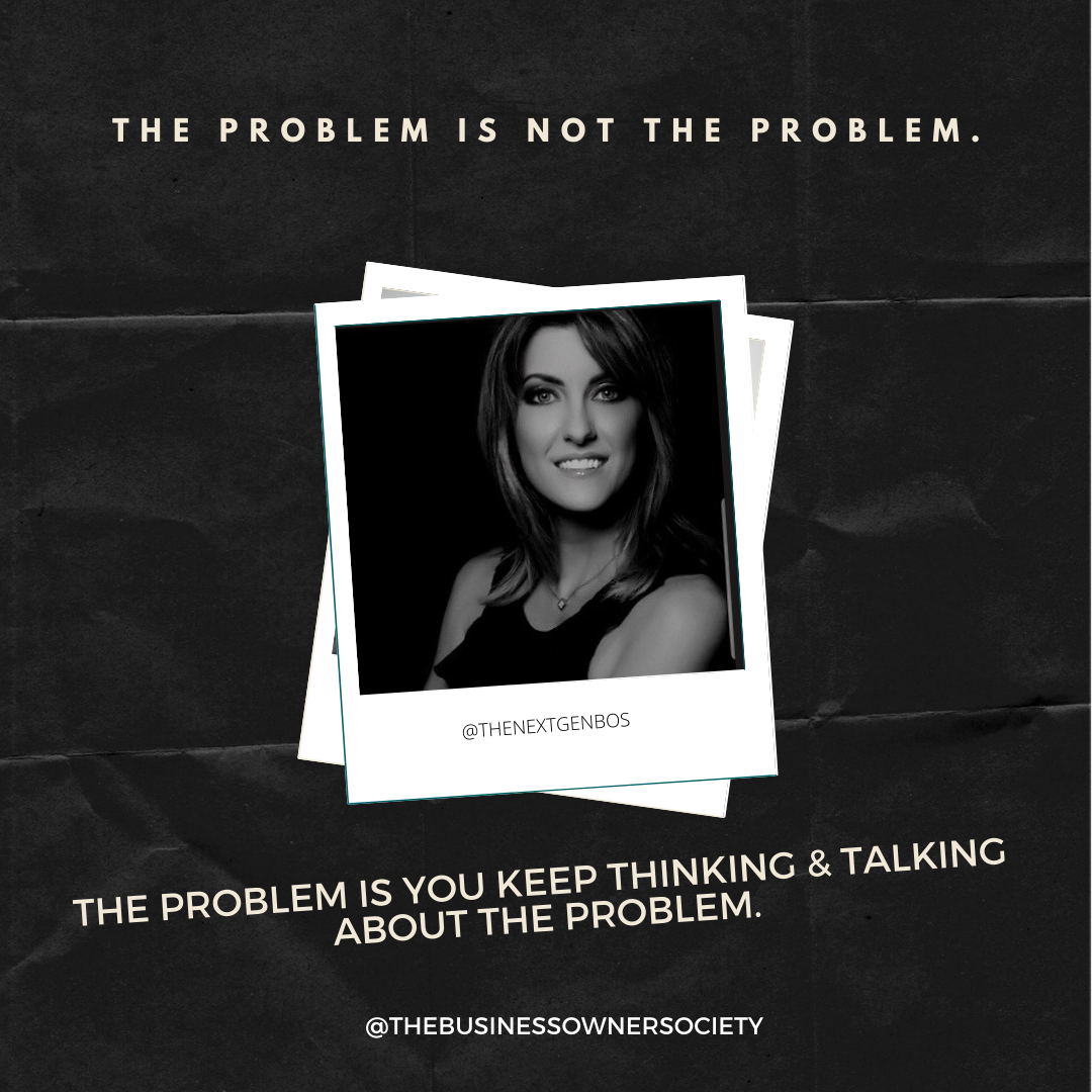 THE PROBLEM IS NOT THE PROBLEM