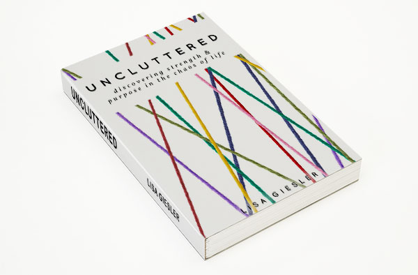 Uncluttered-discovering strength & purpose in life