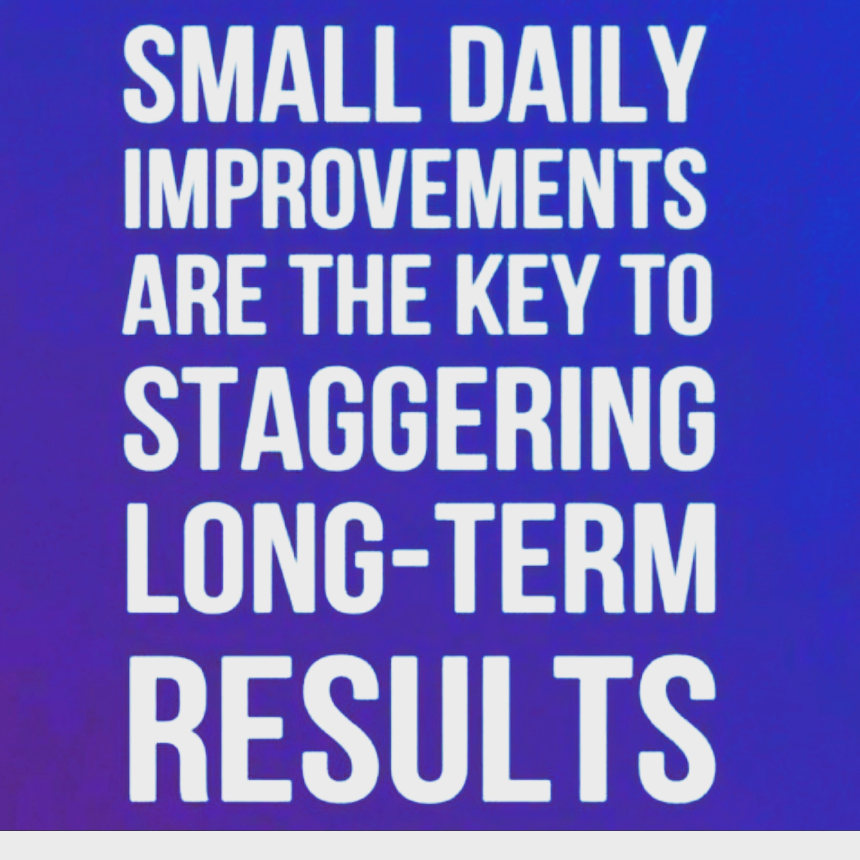 Small Steps Get to Big Places