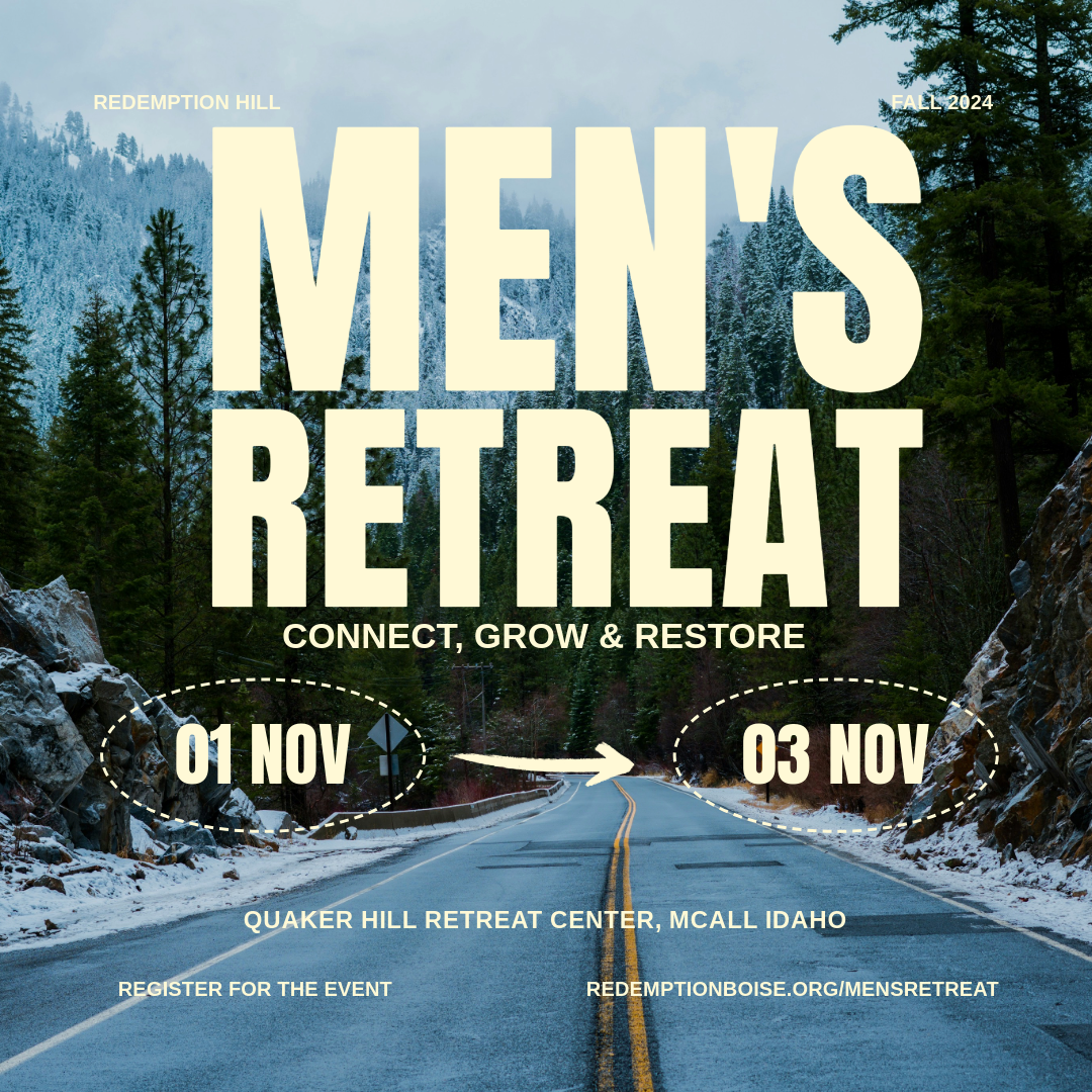 Our men's retreat this year is November 1-3 up at Quaker Hill in McCall, Idaho. It's going to be an amazing time to connect, rest, and grow. Head over to www.redemptionboise.org/mensretreat to register!