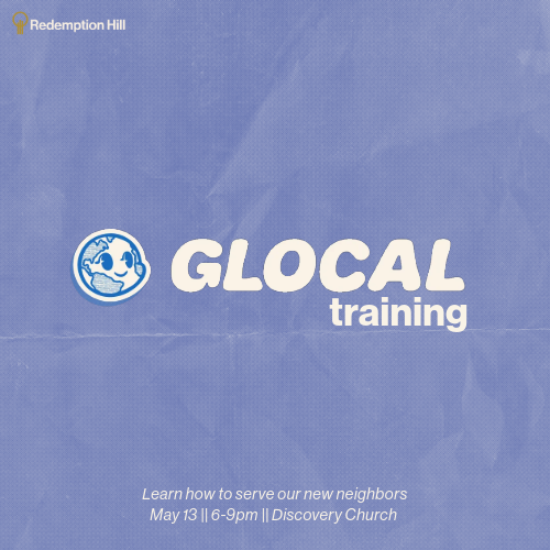 Join RH and Discovery on Tuesday May 13 from 6-9pm for a training with Glocal. Come learn about how you can serve refugees and immigrants in our city. With the significant loss of resources the last few months, this is more important work than ever. Training will take place at Discovery