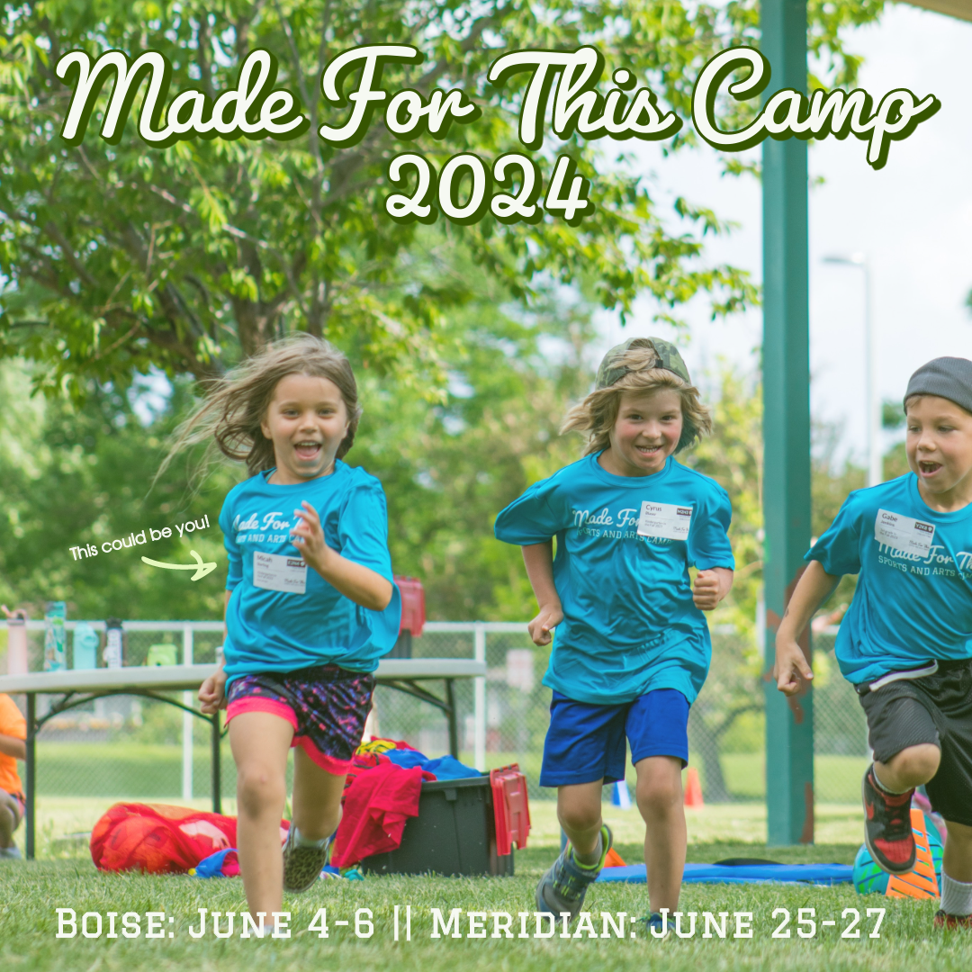 We know it's a long way away, but we want you to get the dates for our annual Made For This camp on the calendar now! The dates are: Boise Camp- June 4-6, Meridian Camp- June 25-27.