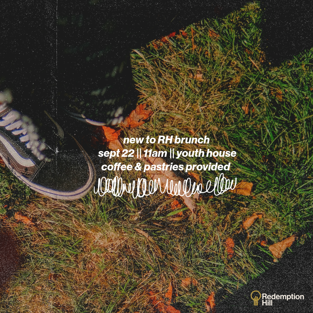 This coming Sunday (September 22), we will have a small brunch at 11am in the Youth House at Discovery for anyone who is new to Redemption Hill. That's the house across Irving street adjacent to the big parking lot. It'll be a time for you to ask questions, hear what we're about, and find ways to get connected. Coffee and pastries are provided!