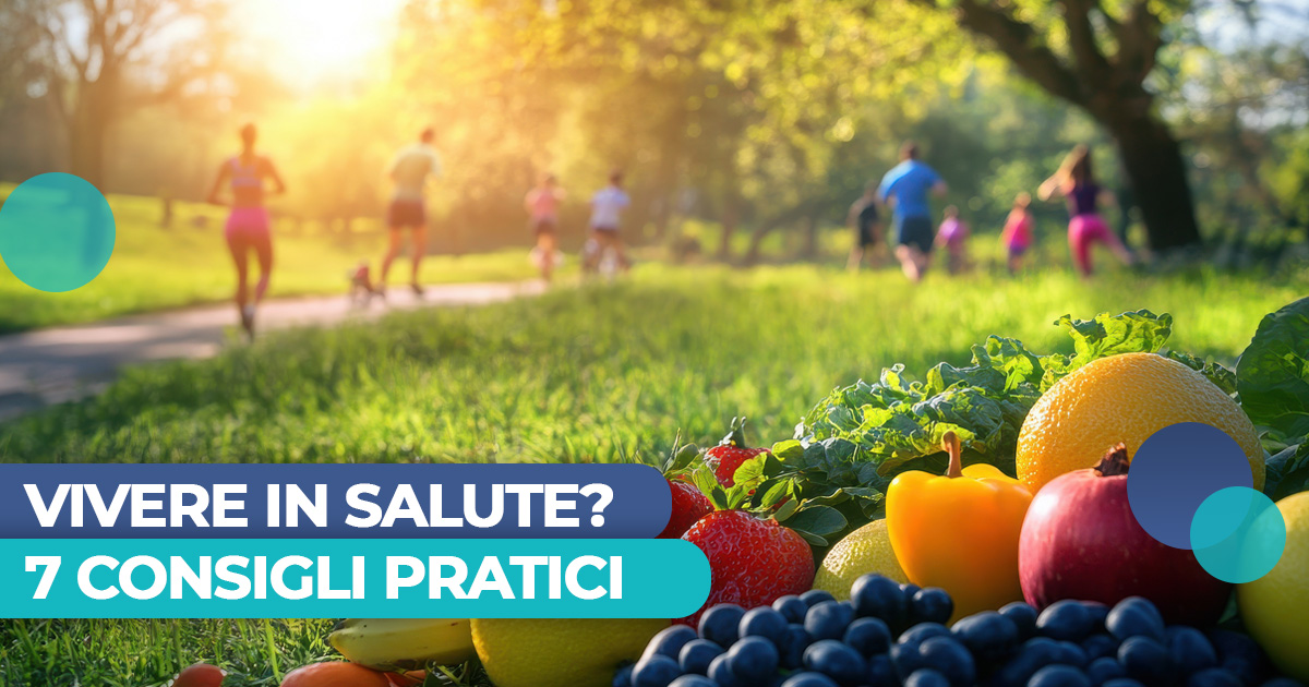 Vivere in salute ed equilibrio? Si può con i 7consigli pratici per il benessere quotidiano