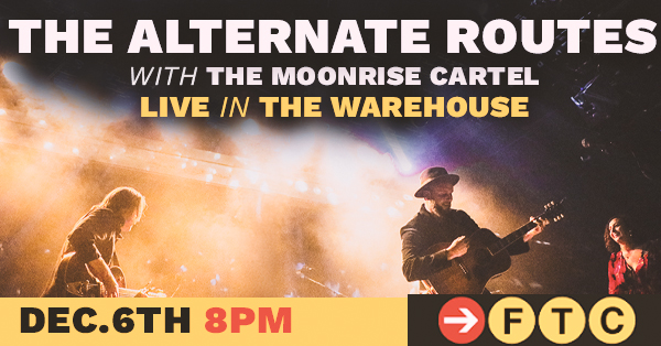 Alternate-Routes-and-Moonrise-Cartel-Play-FTC-Warehouse- Dec-6-rect