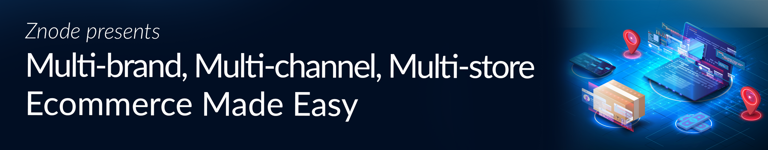 Multi-brand, Multi-channel, Multi-store eCommerce Made Easy