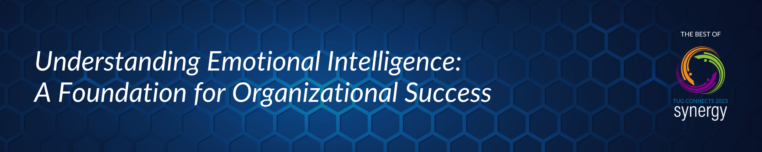 Best of TC23 Series: Understanding Emotional Intelligence: A Foundation for Organizational Success