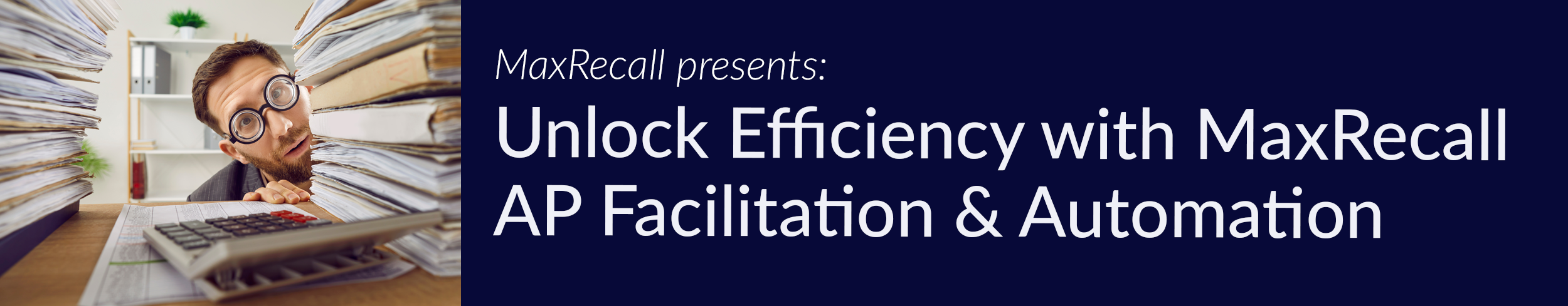 Unlock Efficiency with MaxRecall AP Facilitation and Automation