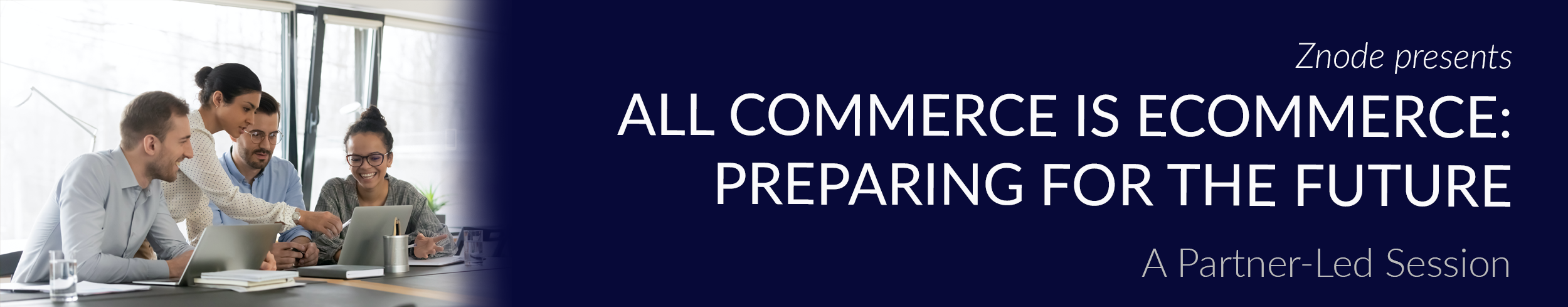 All Commerce is eCommerce: Preparing for the Future