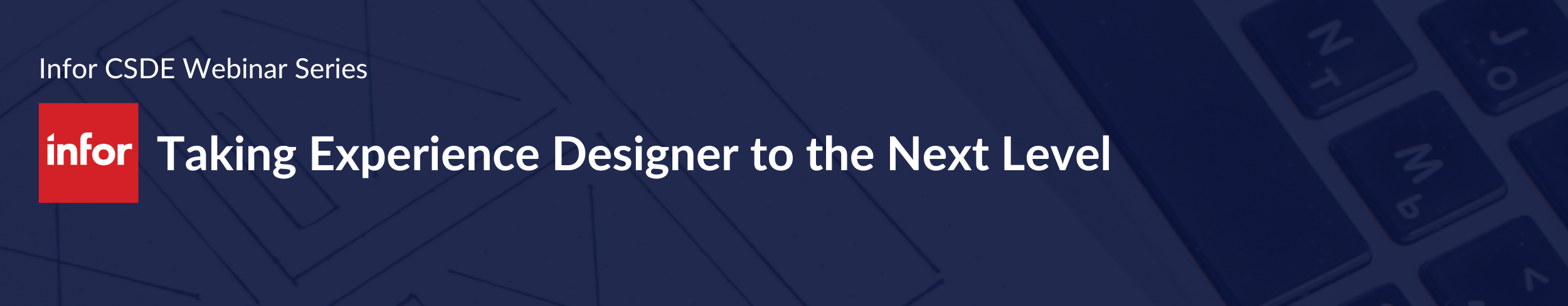 Infor CSDE Series: Taking Experience Designer to the Next Level