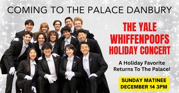 The Yale Whiffenpoofs Holiday Concert at The Palace Danbury Theatre on December 14.