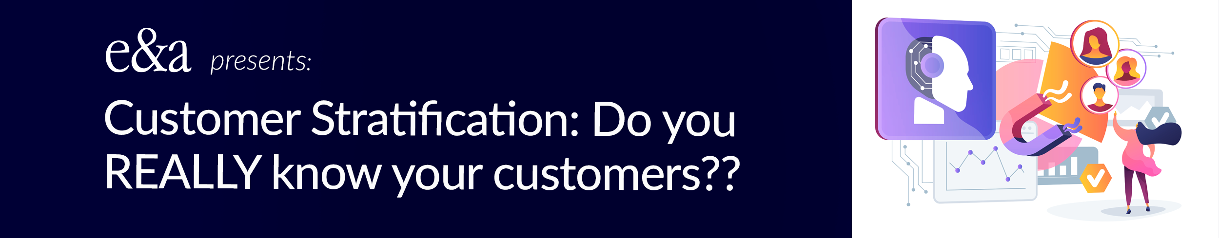 Earnest & Associates Presents - Customer Stratification: Do you REALLY know your customers??
