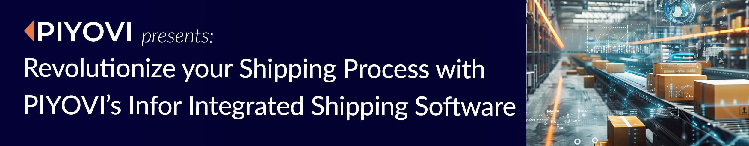 PIYOVI presents: Revolutionize your Shipping Process with PIYOVI's Infor Integrated Shipping Software