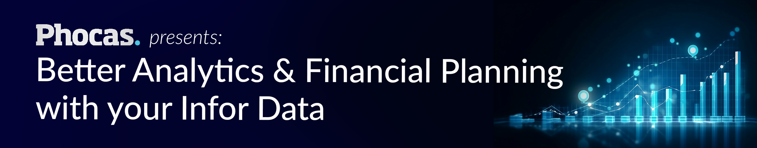 Phocas Software presents: Better Analytics and Financial Planning with your Infor Data