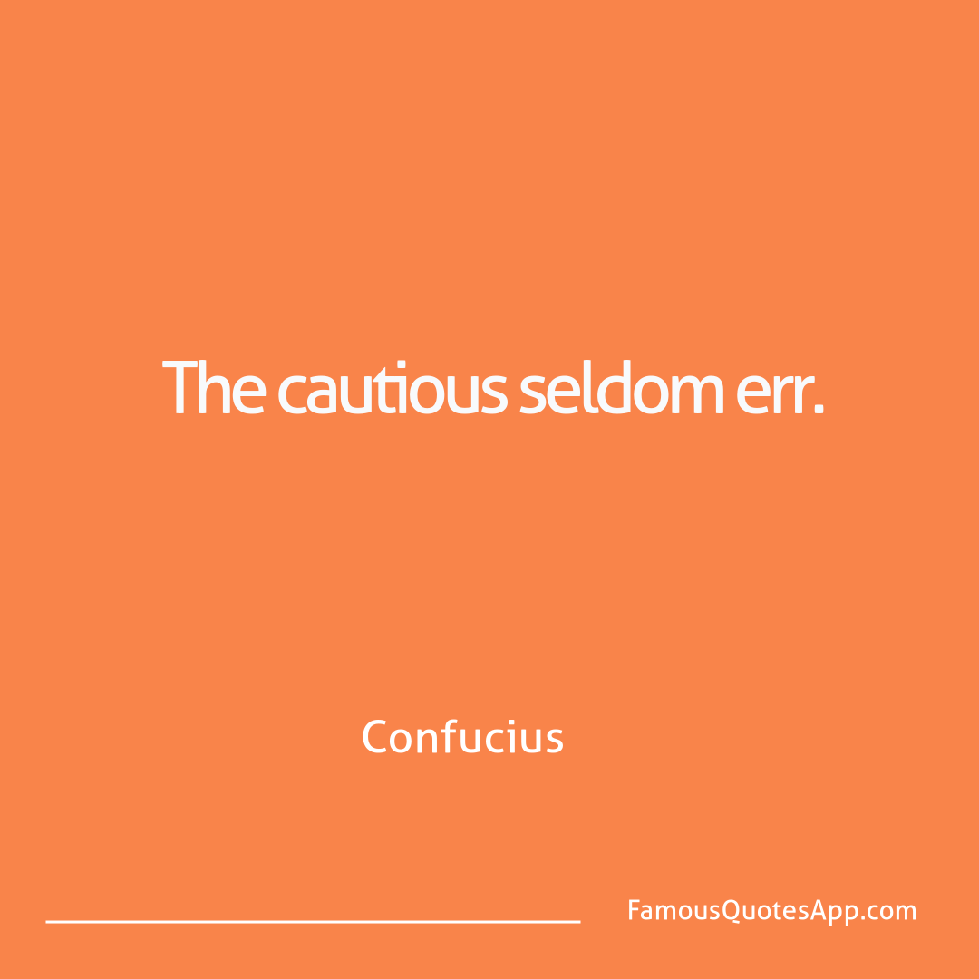 Success Confucius The cautious seldom