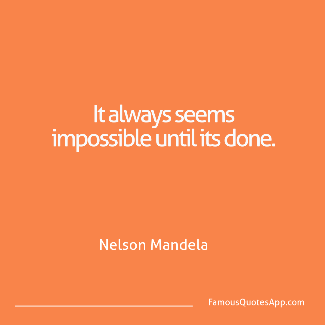 Motivation Nelson Mandela It always seems impo