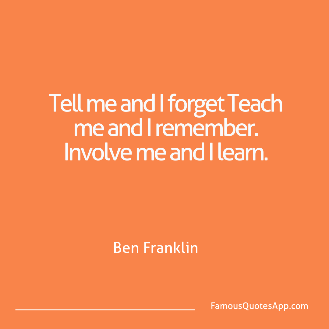Success Ben Franklin Tell me and I forget