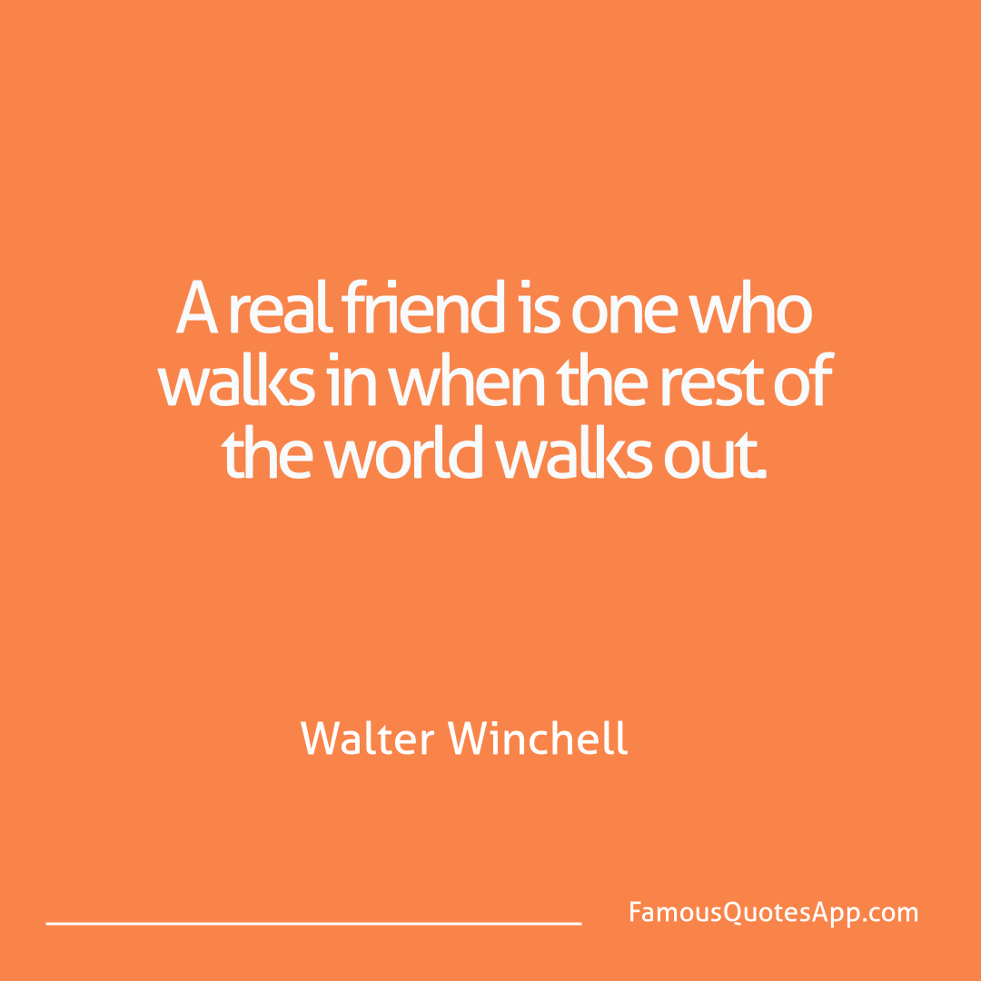 People Walter Winchell A real friend is one