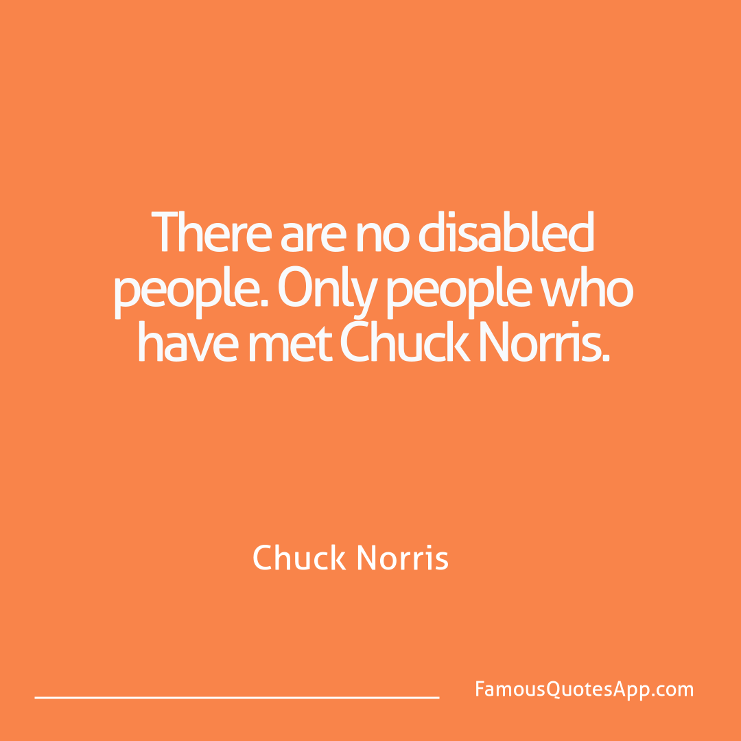 Chuck Norris Chuck Norris There are no disable