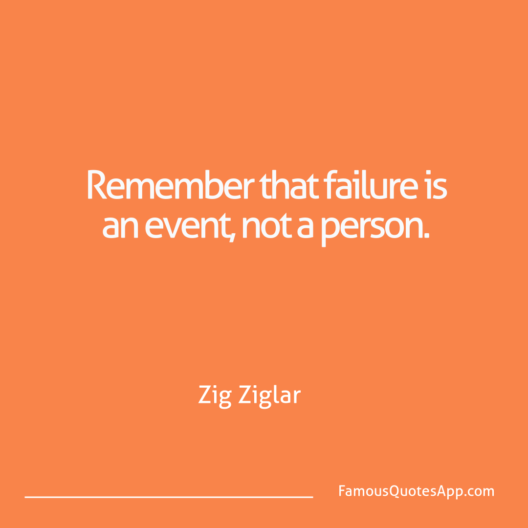 Failure Zig Ziglar Remember that failur