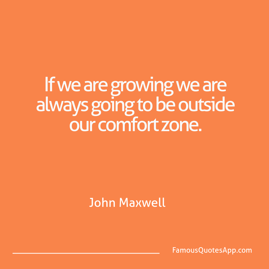 People John Maxwell If we are growing we