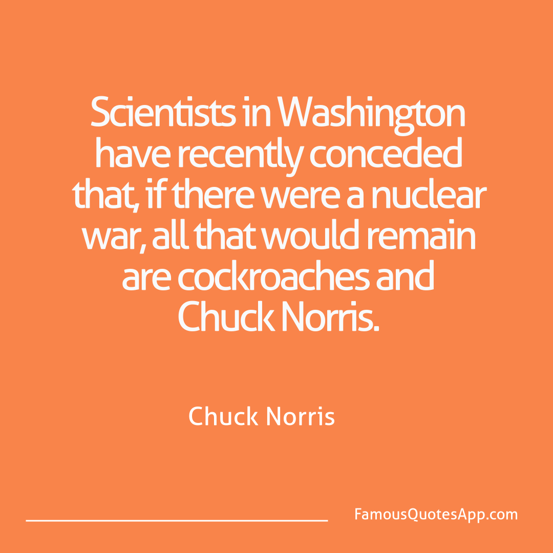 Chuck Norris Chuck Norris Scientists in Washin