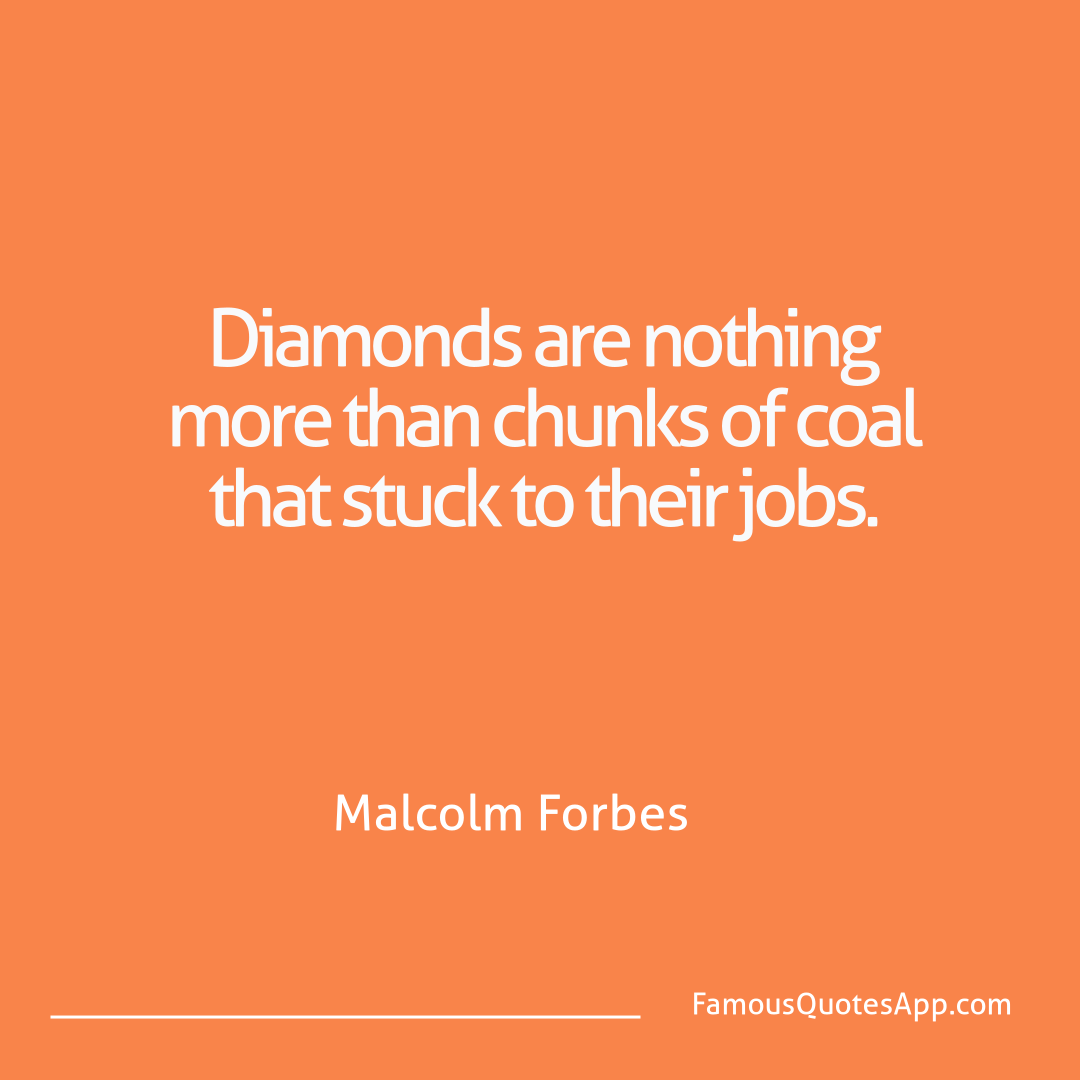 Success Malcolm Forbes Diamonds are nothing