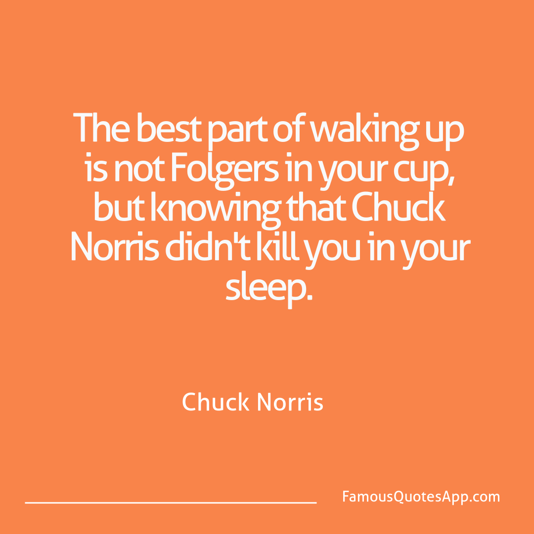 Chuck Norris Chuck Norris The best part of wak