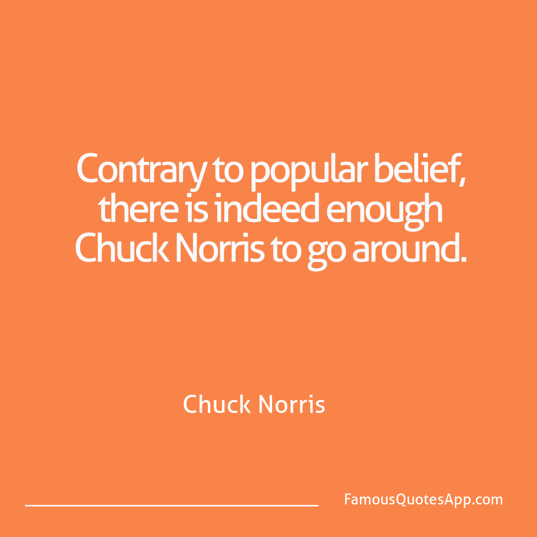 Chuck Norris Chuck Norris Contrary to popular