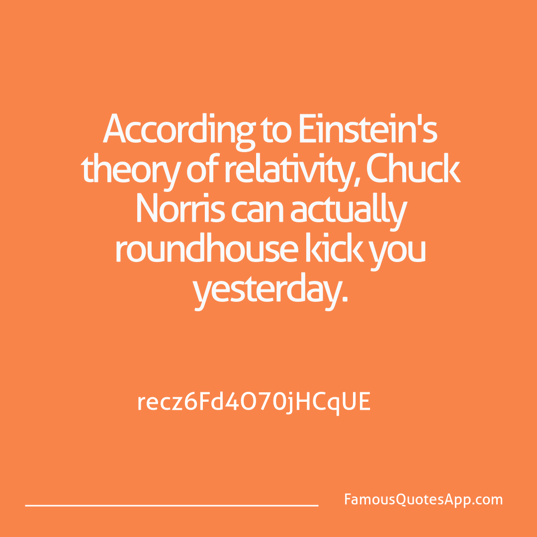 Chuck Norris Chuck Norris According to Einstei