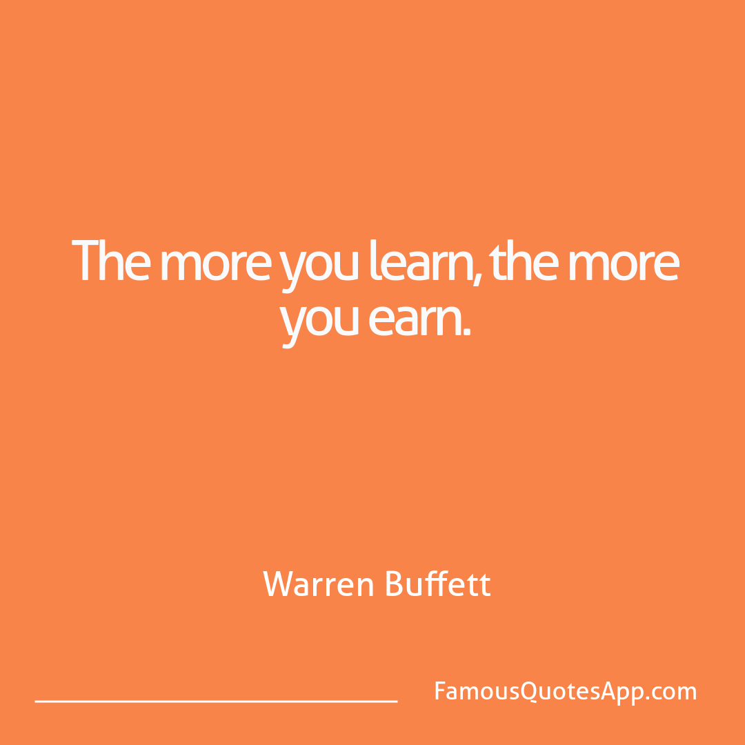 Success Warren Buffett The more you learn,