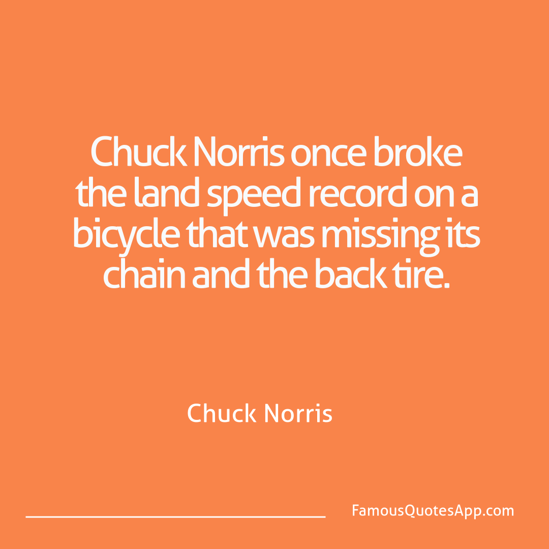 Chuck Norris Chuck Norris Chuck Norris once br