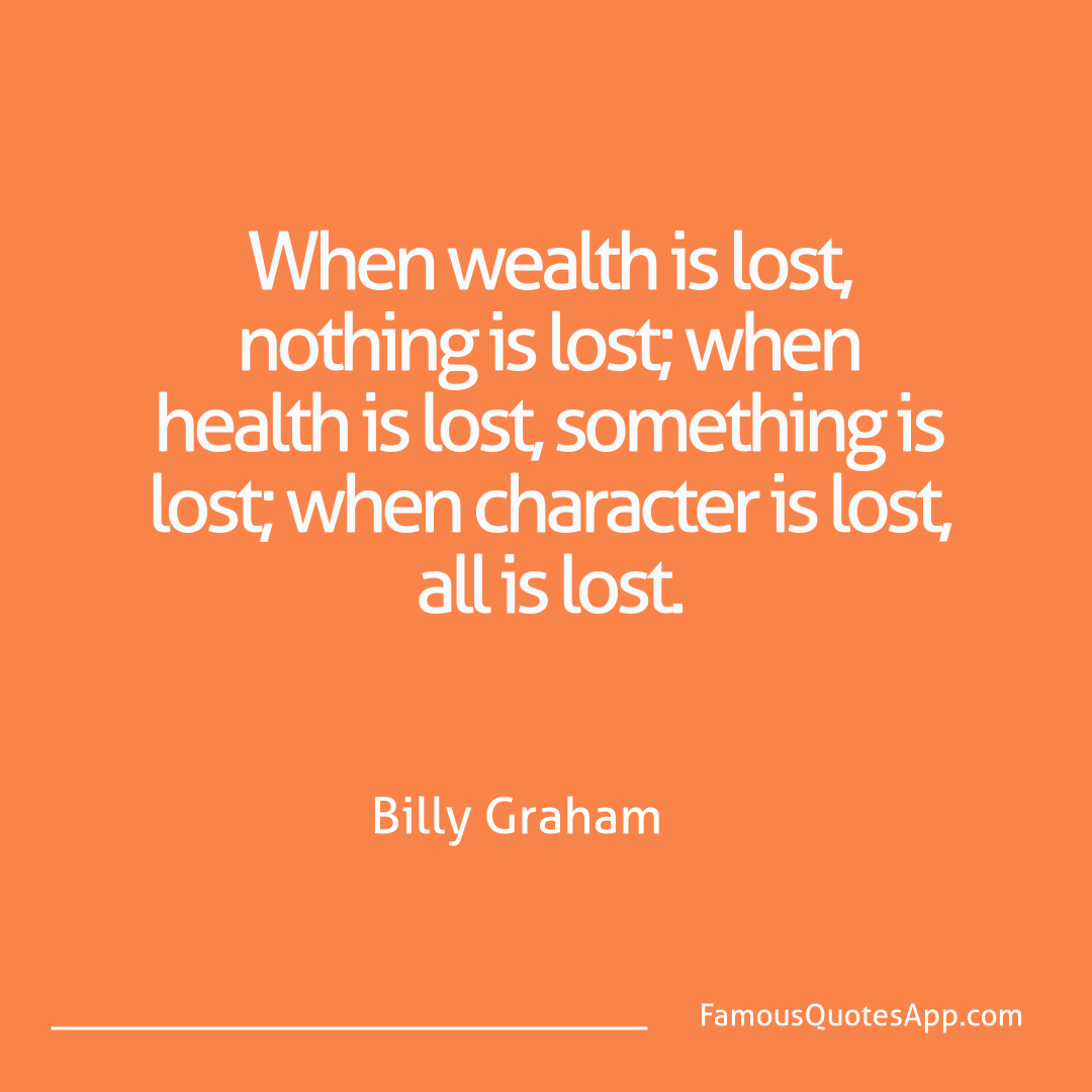 Wisdom Billy Graham When wealth is lost,