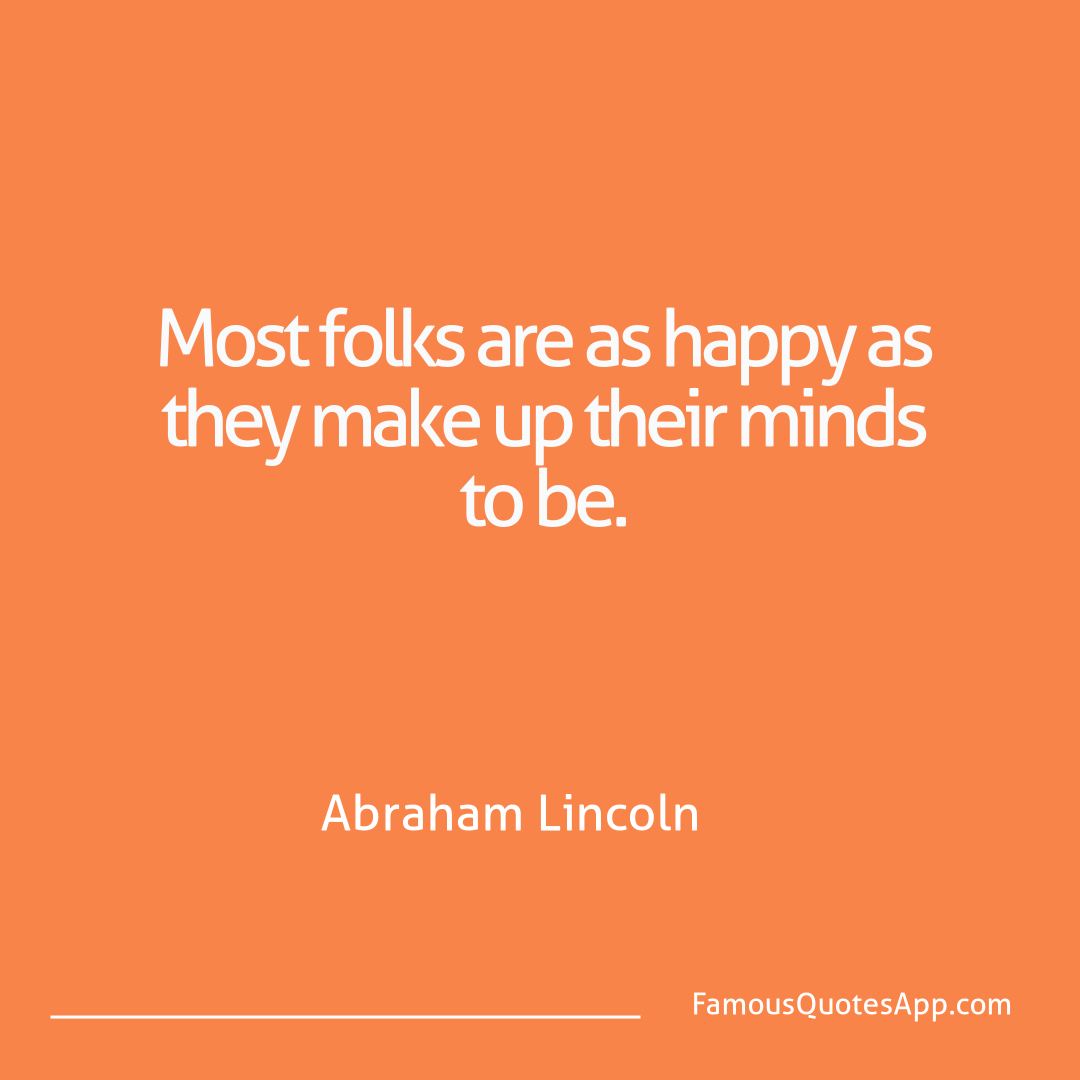 People Abraham Lincoln Most folks are as ha