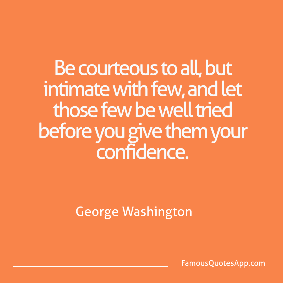 People George Washington Be courteous to all,