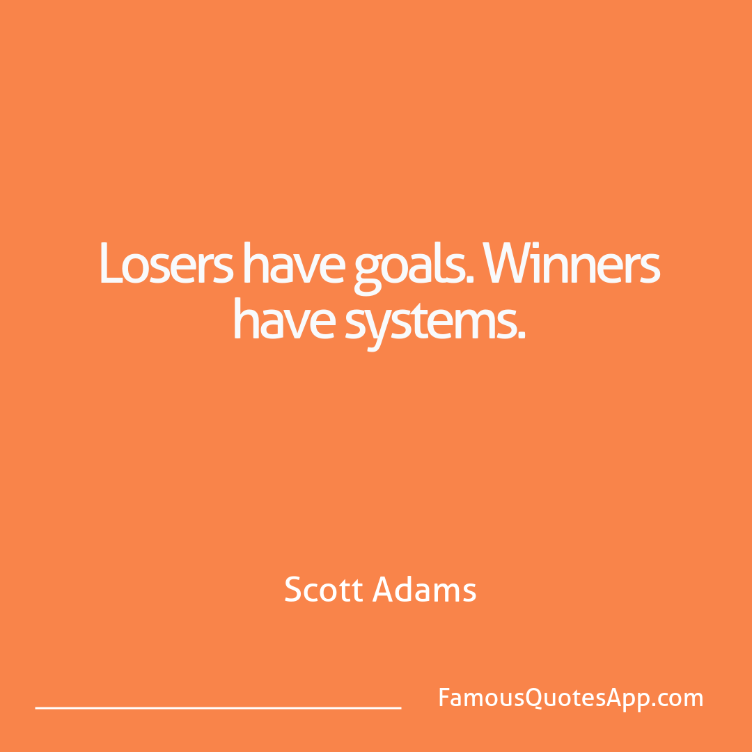 Success Scott Adams Losers have goals. W