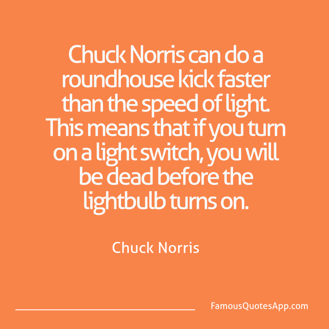 Chuck Norris Chuck Norris Chuck Norris can do