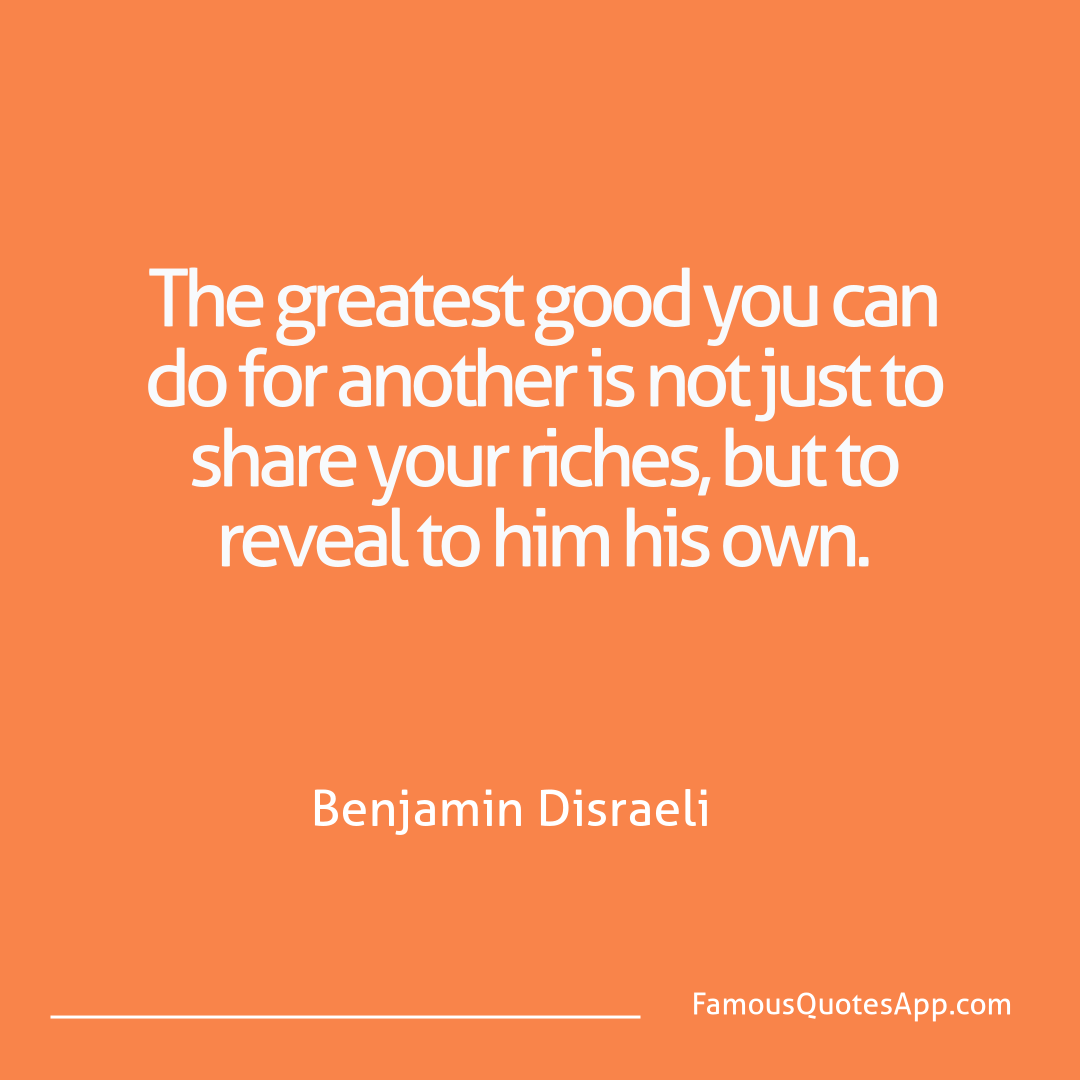 Love Benjamin Disraeli The greatest good yo