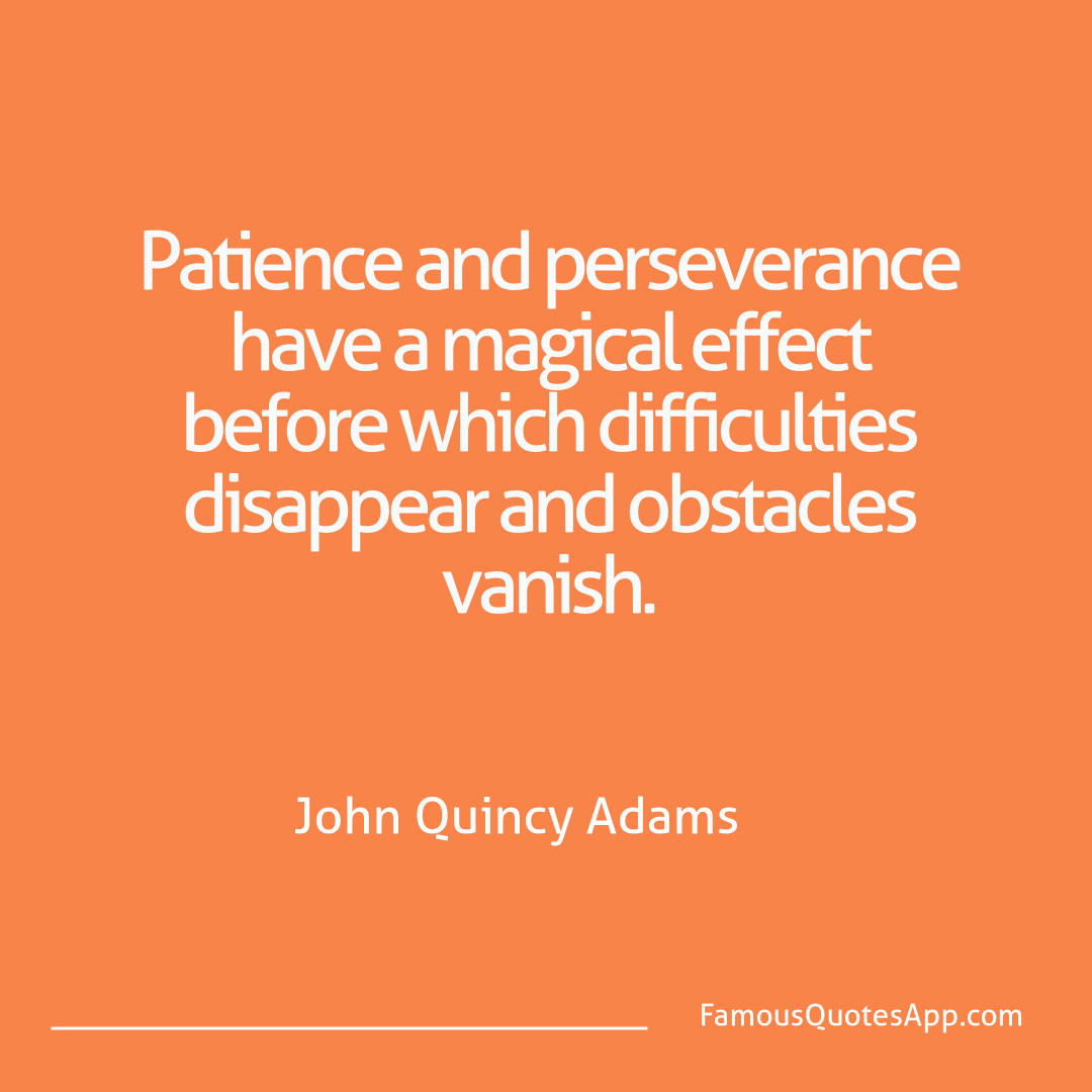 Wisdom John Quincy Adams Patience and perseve