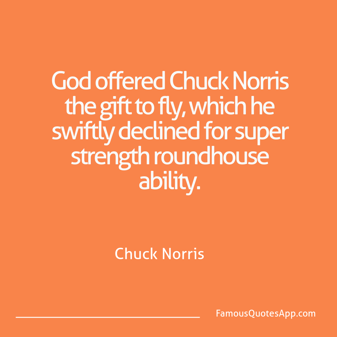 Chuck Norris Chuck Norris God offered Chuck No