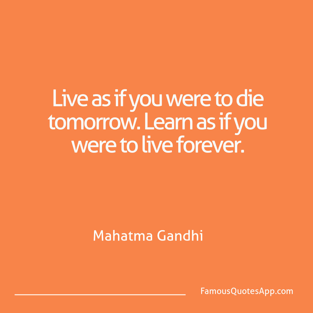 Wisdom Mahatma Gandhi Live as if you were