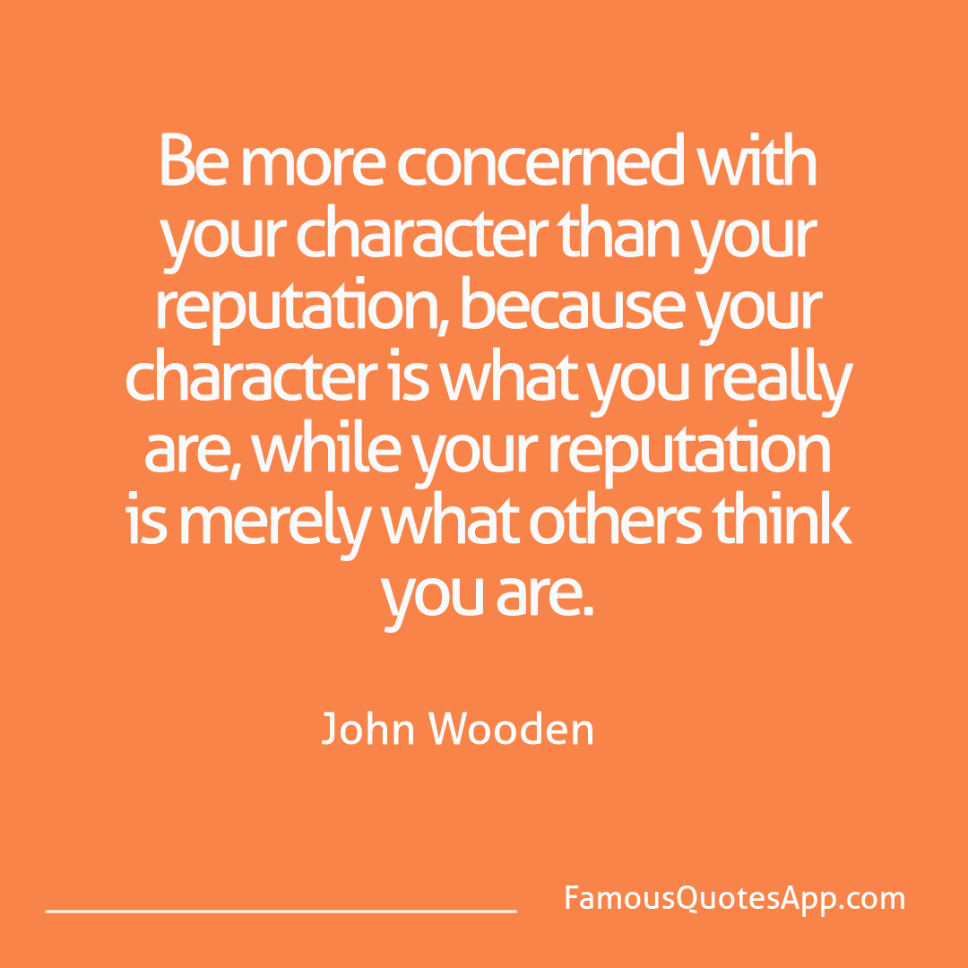 Wisdom John Wooden Be more concerned wi