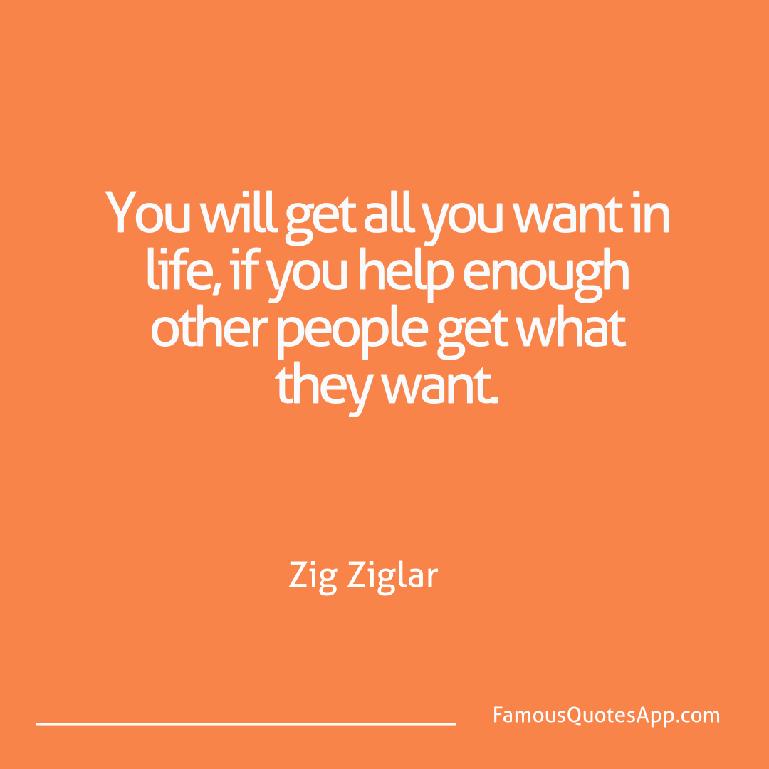 People Zig Ziglar You will get all you