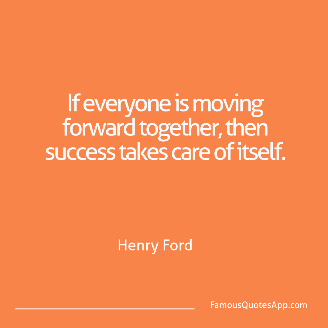 Success Henry Ford If everyone is movin