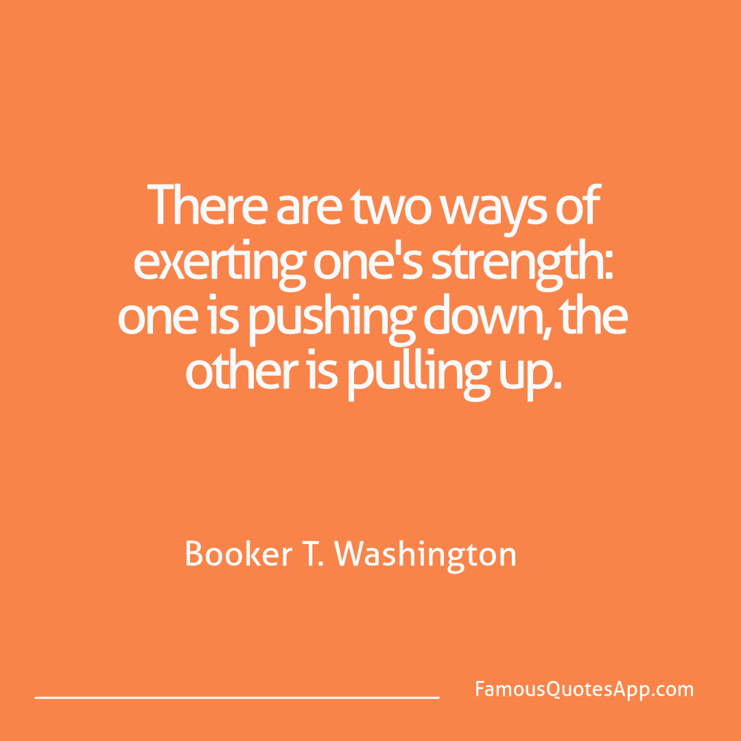 Motivation Booker T. Washington There are two ways o